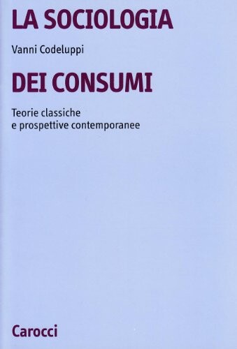 4830107 La sociologia dei consumi